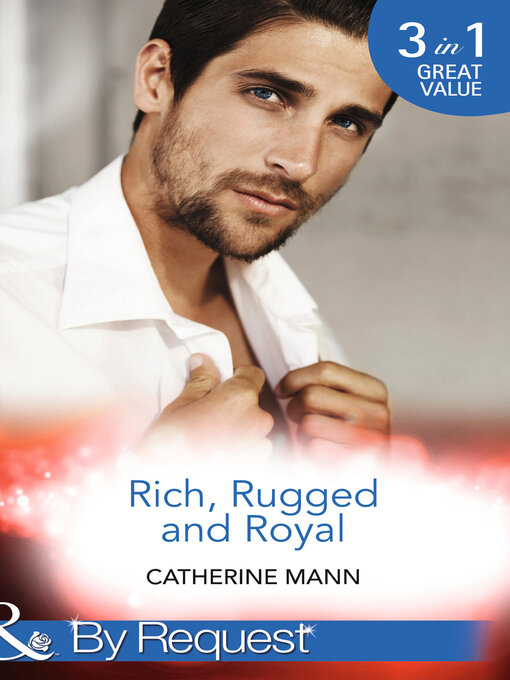 Title details for Rich, Rugged and Royal by Catherine Mann - Available